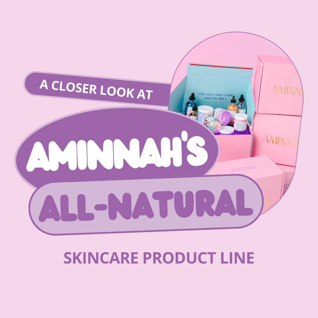 A Closer Look at Aminnah's All-Natural Skincare Product Line